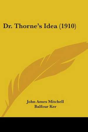 Dr. Thorne's Idea (1910) de John Ames Mitchell