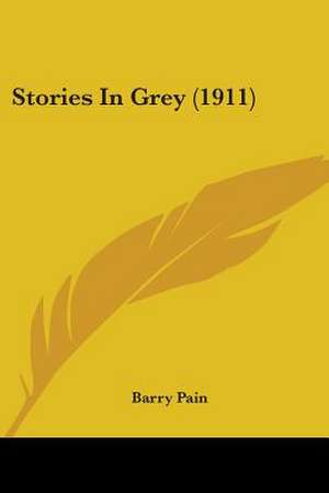 Stories In Grey (1911) de Barry Pain