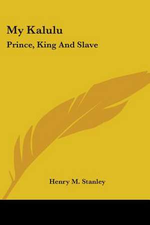 My Kalulu de Henry M. Stanley