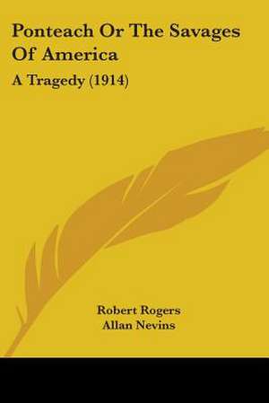 Ponteach or the Savages of America de Robert Rogers