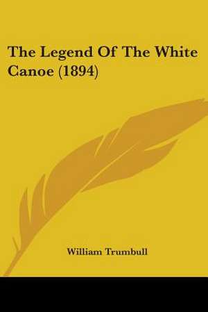 The Legend Of The White Canoe (1894) de William Trumbull