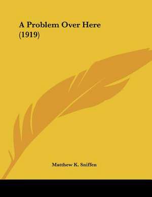 A Problem Over Here (1919) de Matthew K. Sniffen