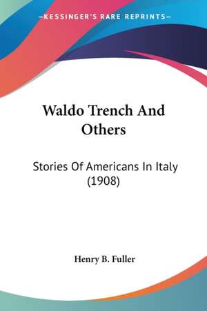 Waldo Trench And Others de Henry B. Fuller