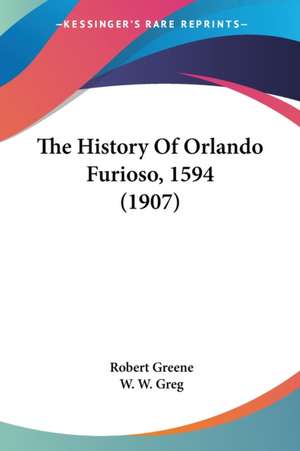 The History Of Orlando Furioso, 1594 (1907) de Robert Greene