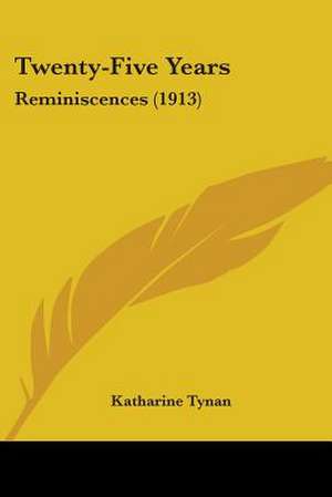 Twenty-Five Years de Katharine Tynan