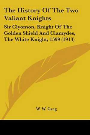 The History Of The Two Valiant Knights de W. W. Greg