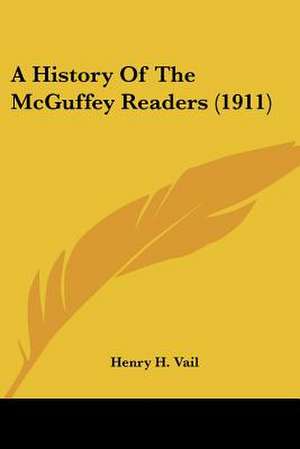 A History of the McGuffey Readers (1911) de Henry Hobart Vail