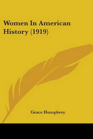 Women In American History (1919) de Grace Humphrey