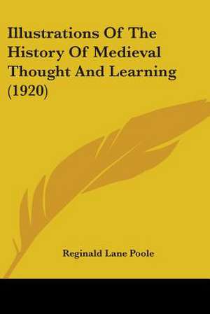 Illustrations Of The History Of Medieval Thought And Learning (1920) de Reginald Lane Poole