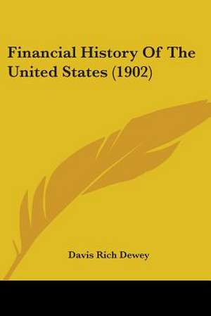 Financial History Of The United States (1902) de Davis Rich Dewey