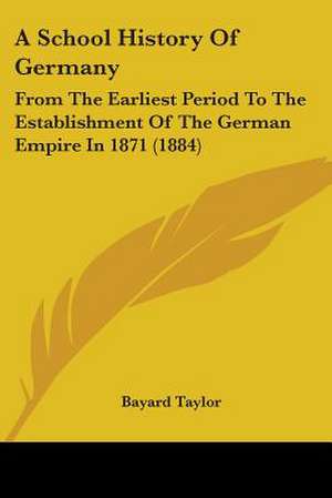 A School History Of Germany de Bayard Taylor