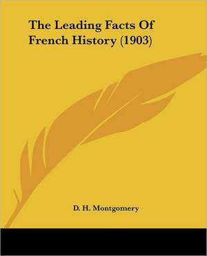 The Leading Facts Of French History (1903) de D. H. Montgomery