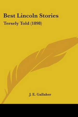 Best Lincoln Stories de J. E. Gallaher