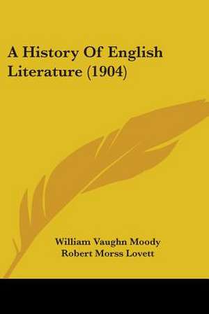 A History Of English Literature (1904) de William Vaughn Moody