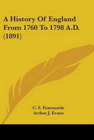 A History Of England From 1760 To 1798 A.D. (1891) de C. S. Fearenside