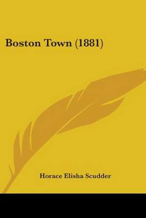 Boston Town (1881) de Horace Elisha Scudder