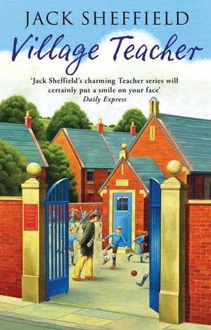 Village Teacher de Jack Sheffield