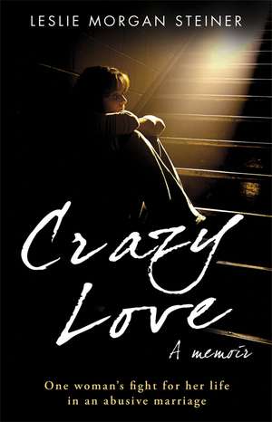 CRAZY LOVE de Leslie Morgan Steiner