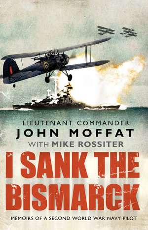 I Sank The Bismarck de John Moffat