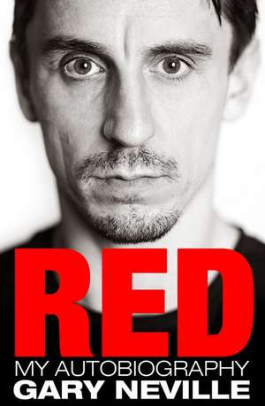 Red: My Autobiography de Gary Neville