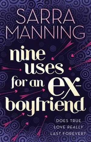 Nine Uses For An Ex-Boyfriend de Sarra Manning