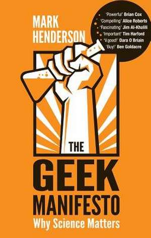 The Geek Manifesto: Why Science Matters de Mark Henderson