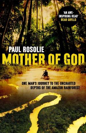 Mother of God de Paul Rosolie