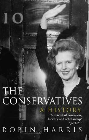 The Conservatives - a History de Robin Harris