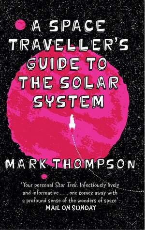 A Space Traveller's Guide To The Solar System de Mark Thompson