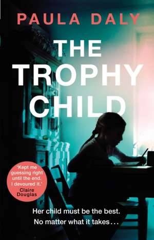 Trophy Child de Paula Daly