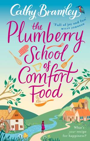 The Plumberry School of Comfort Food de Cathy Bramley