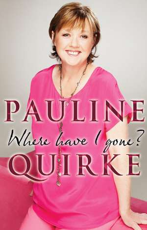 Where Have I Gone? de Pauline Quirke