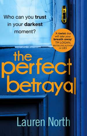 The Perfect Betrayal de Lauren North