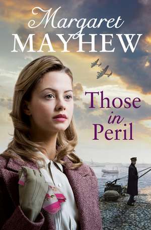 Those In Peril de Margaret Mayhew