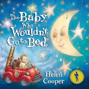 The Baby Who Wouldn't Go To Bed de Helen Cooper