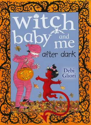 Witch Baby and Me After Dark de Debi Gliori