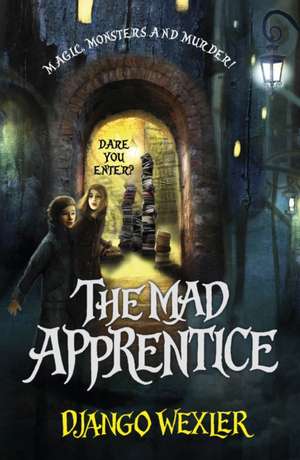 The Mad Apprentice de Django Wexler