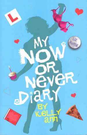 My Now or Never Diary de Liz Rettig