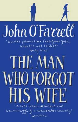 The Man Who Forgot His Wife de John O'Farrell