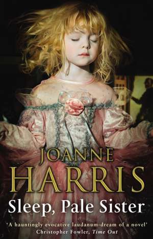 Harris, J: Sleep, Pale Sister de Joanne Harris