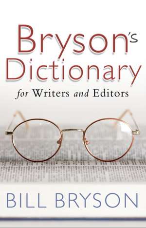 Bryson's Dictionary: for Writers and Editors de Bill Bryson