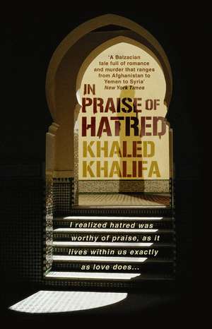 In Praise of Hatred de Khaled Khalifa