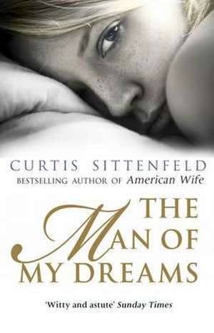 The Man of My Dreams de Curtis Sittenfeld