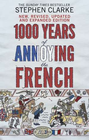 1000 Years of Annoying the French de Stephen Clarke