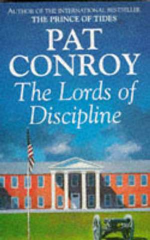 Lords Of Discipline de Pat Conroy