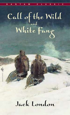 The Call of the Wild and White Fang de Jack London