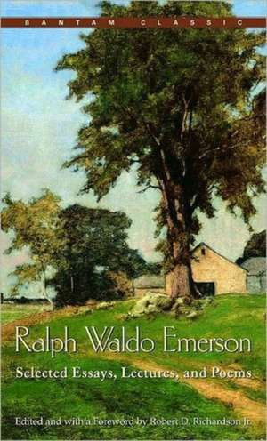 Ralph Waldo Emerson: Selected Essays, Lectures and Poems de Ralph Waldo Emerson