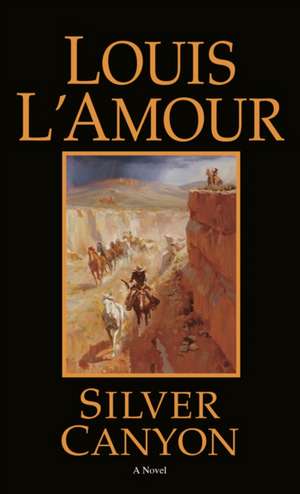 Silver Canyon de Louis L'Amour