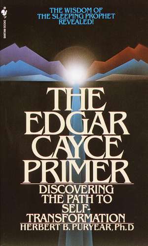 The Edgar Cayce Primer: Discovering the Path to Self Transformation de Herbert Puryear