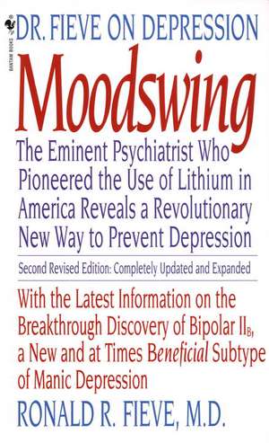 Moodswing: The Eminent Psychiatrist Who Pioneered the Use of Lithium in America Reveals a Revolutionary de Fieve